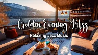 Golden Evening JAzz - Smooth Jazz, Saxophone Jazz, Chillout Jazz, Cafe Jazz, Relaxing Music