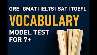 Vocabulary Model Tests for GRE, GMAT, SAT, TOEFL & IELTS 7+