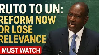 PRESIDENT RUTO TO UN: REFORM NOW OR LOSE RELEVANCE