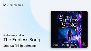 The Endless Song by Joshua Phillip Johnson &middot; Audiobook preview