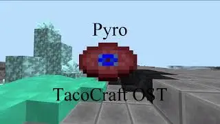 Pyro - Fanmade Music Disc - TacoCraft OST