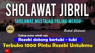 SHOLAWAT JIBRIL PENENANG HATI | Penghapus Resah, Pembawa Nikmat Rezeki, Sholawat Nabi Merdu