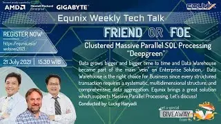 EQUNIX WEEKLY TECHTALK 2021: Friend or Foe: Clustered Massive Parallel SQL Processing : Deepgreen.