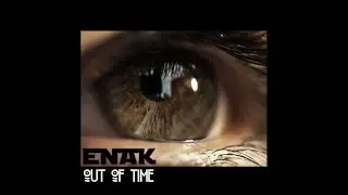 ENAK - Out Of Time (Official Video Music)