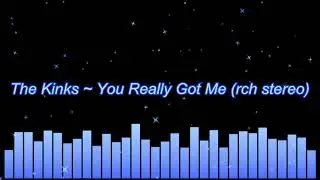 The Kinks ~ You Really Got Me (rechanneled stereo)