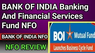 BANK OF INDIA Banking And Financial Services Fund NFO review | BOI NFO | Bank of India Mutual Fund 