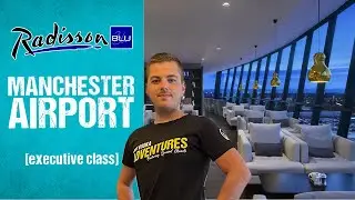 S9 E1 - Raddisson Blu 🟦 Manchester Airport | Executive Class, Swimming Pool, FULL REVIEW
