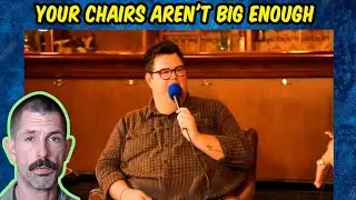 He Demands You Buy Bigger Chairs For Your House?