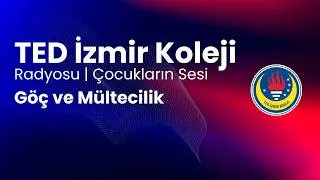 Göç ve Mültecilik / 7. Sınıflar Radyo Podcast