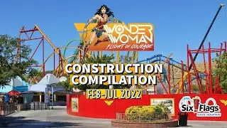 WONDER WOMAN CONSTRUCTION COMPILATION | Six Flags Magic Mountain | FEB - JUL 2022