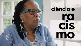 Sueli Carneiro: Ci&ecirc;ncia e racismo