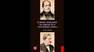 El debate fundacional: Los or&iacute;genes de la historiograf&iacute;a chilena