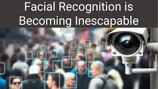 Facial Recognition is Becoming Inescapable