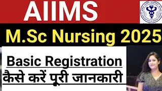 AIIMS M.Sc Nursing Basic Registration 2025 Full Process |How to do AIIMS Nursing Basic Registration|