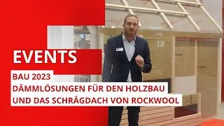 BAU 2023 | D&auml;mml&ouml;sungen f&uuml;r den Holzbau und das Schr&auml;gdach von ROCKWOOL
