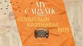 Senaigalin Kartharae|Carnatic Essentials|Samuel Benjamin Ft.Kenneth Chrysanth & Jaden Alister Samson