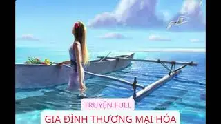 Truyện Full: Gia đình thương mại hóa