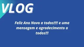 Feliz Ano Novo a todos!!!! e uma mensagem e agradecimento a todos!!!