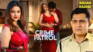 LOVE MARRIAGE के SIDE EFFECTS | Crime Patrol | Crime Show | Crime Patrol 2025 Episode