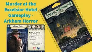 Murder at the Excelsior Hotel Playthrough - Arkham Horror