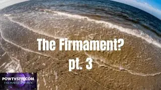 The Firmament? pt.3 WARNING: This Video Contains SHOCKING Biblical Proof of the Dome!