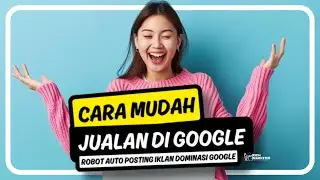 Cara Mudah Jualan di Google Robot Auto Posting Iklan Dominasi Google Software Dominasi Google