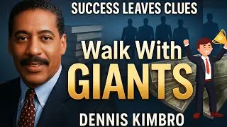 🔥 &ldquo;Walk With Giants: Dennis Kimbro&rsquo;s Secret to Wealth & Success&rdquo; 🔥