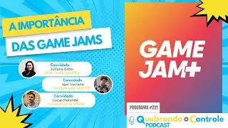 A import&acirc;ncia das GameJams - QoC #221
