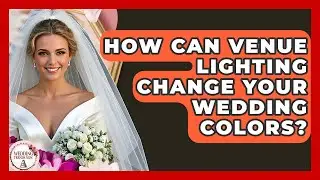 How Can Venue Lighting Change Your Wedding Colors? - Wedding Trends Now
