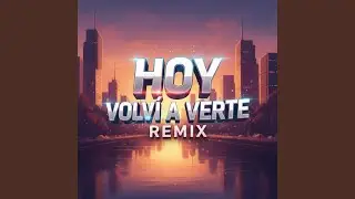 Hoy volví a verte (Remix)