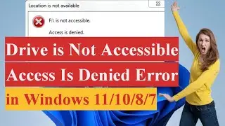 Fix Drive is Not Accessible | Access Is Denied Error in Windows 11/10/8/7