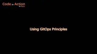 Hands-On Docker for Microservices with Python | 8. Using GitOps Principles