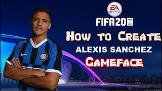 FIFA 20 - How to Create Alexis Sanchez - Gameface