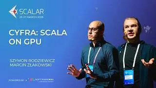 Cyfra: Scala on GPU by Szymon Rodziewicz&Marcin Złakowski | Scalar 2026