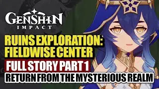 Ruins Exploration: Fieldwise Center Full Story Part 1 | Sumeru Event | Genshin Impact Luna II