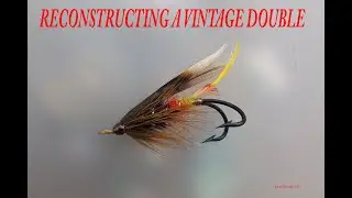 CLASSIC FLY TYING RECONSTRUCTING A VINTAGE DOUBLE WITH RYAN HOUSTON