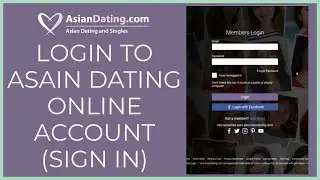 How To Sign In for Asian Dating Login? AsianDating.com Login | Sign In