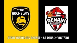 STADE ROCHELAIS BASKET - AS DENAIN-VOLTAIRE (25/11/2022)