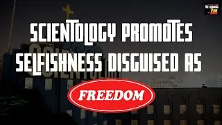 Scientology: Selfishness disguised as 