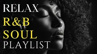 Emotional R&B Vibes 💞 Love Songs That Touch the Soul, Heal the Pain & Make You Feel
