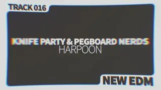 Knife Party & Pegboard Nerds - Harpoon