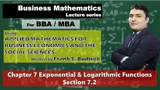 Ch 7: Exponential and Logarithmic functions Section 7.2 BBA/MBA Business Mathematics Frank Budnick