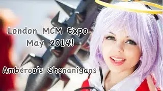 London MCM Expo / London Comic Con - May 2014 - Amberoo's Expo Shenanigans ~ !