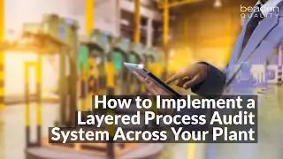 How to Implement a Layered Process Audit System Across Your Plant