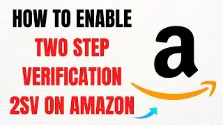 How to Enable Two-Step Verification (2SV) on Amazon &ndash; Full Guide