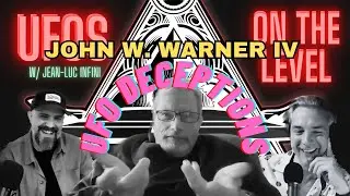 Jon Majerowski - Jean-Luc - John Warner IV  UFO Deceptions 2023