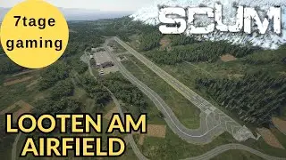 SCUM Patch 0.95 🏹 12: Looten am Airfield und die Horde kommt