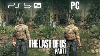 The Last of Us PART I | PS5 Pro vs PC | Graphics Comparison
