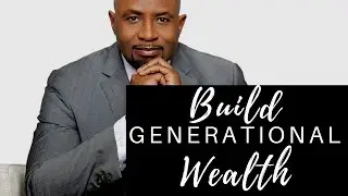 How to Build Generational Wealth with Robert J. Watkins