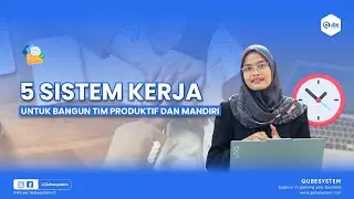 5 Sistem Kerja untuk Bangun Tim yang Produktif dan Mandiri | Qube System